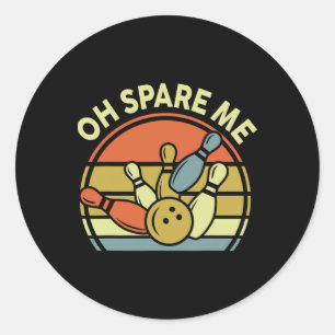 Oh Spare Me Bowling-shirt Funny Dad Vrouwen Ronde Sticker