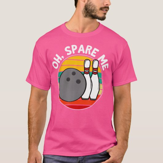 Oh Spare Me Funny Bowling Ball Bowling Pins T-shirt (Voorkant)