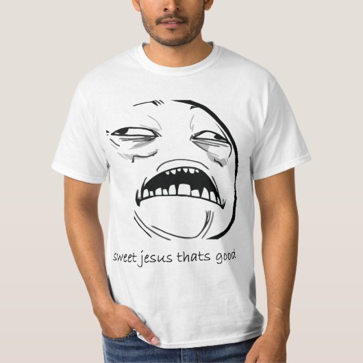 Oh Sweet Jesus denkt dat goed Rage Face Meme T-shirt (Voorkant)