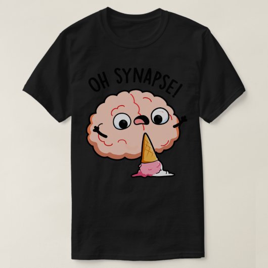 Oh Synapse Funny Brain Pun 1 T-shirt (Design voorkant)