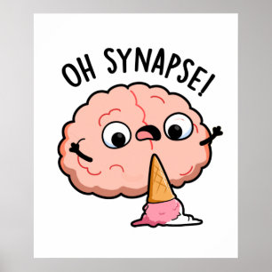 Oh Synapse Funny Brain Pun Poster