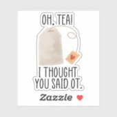 Oh, Tea! Ik dacht dat je zei dat je een schimmige  Sticker (Vel)