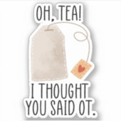 Oh, Tea! Ik dacht dat je zei dat je een schimmige Sticker (Voorkant)
