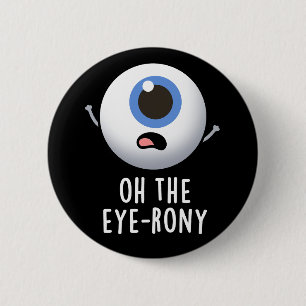 Oh The Eye-rony Funny Eyeball Pun Dark BG Ronde Button 5,7 Cm