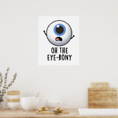 Oh The Eye-rony Funny Eyeball Pun Poster (Keuken)