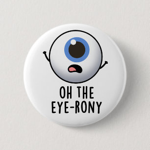 Oh The Eye-rony Funny Eyeball Pun Ronde Button 5,7 Cm