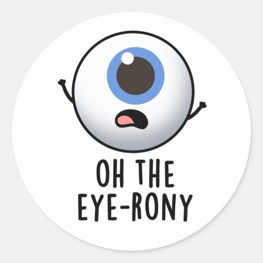 Oh The Eye-rony Funny Eyeball Pun Ronde Sticker (Voorkant)
