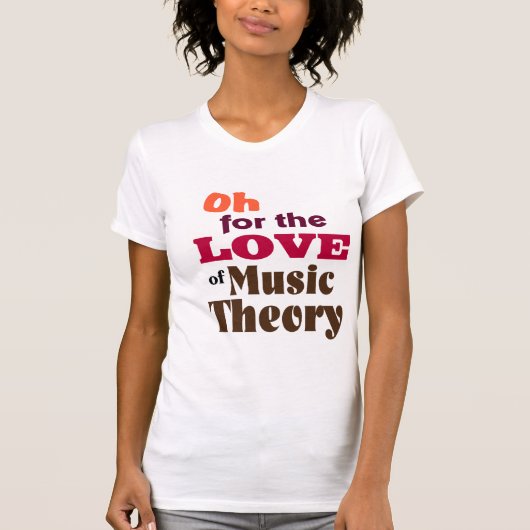 Oh voor de liefde van de Muziektheorie T-shirt (Voorkant)