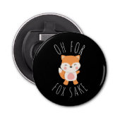 Oh voor Fox Sake Button Flesopener (Voorkant)