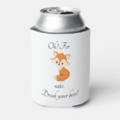 Oh voor Fox Sake Drink je bier Blikjeskoeler (Blikje Achterkant)