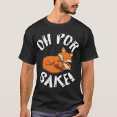 Oh voor Fox Sake Fox Lover T-shirt (Voorkant)