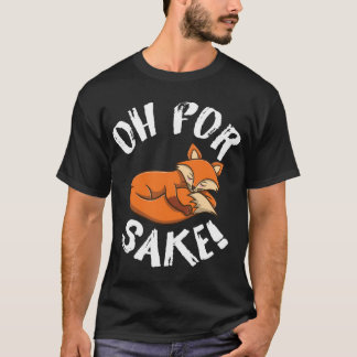 Oh voor Fox Sake Fox Lover T-shirt