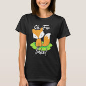 Oh voor Fox Sake Fox Vixen Animal Pun T-shirt (Voorkant)