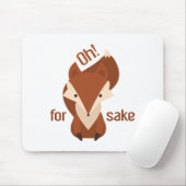 Oh voor Fox Sake Muismat (Met muis)