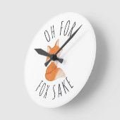 Oh voor Fox Sake Ronde Klok (Hoek)