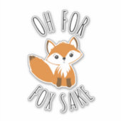 Oh voor Fox Sake Sticker (Voorkant)