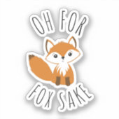 Oh voor Fox Sake Sticker (Voorkant)
