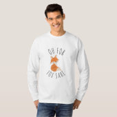 Oh voor Fox Sake T-Shirt (Voorkant volledig)