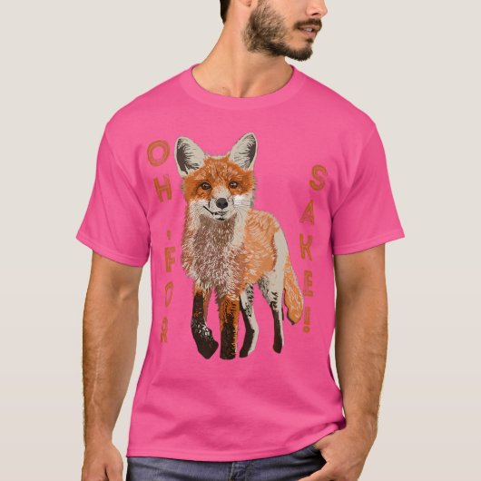 Oh voor Fox Sake T-shirt (Voorkant)