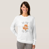 Oh voor Fox Sake T-Shirt (Voorkant volledig)