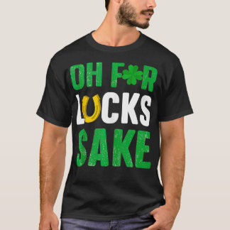Oh voor geluk Sake St Patricks Day Ierland Green F T-shirt