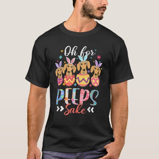 Oh voor Peeps Sake Funny Easter Dachshund Bunny Ea T-shirt (Voorkant)