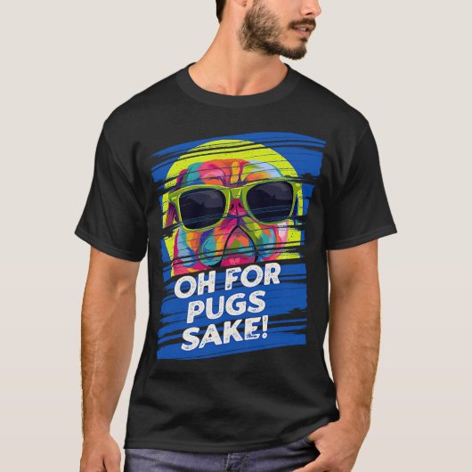 Oh voor Pugs Sake Dutch Bulldog Humor Pug Owner T-shirt (Voorkant)