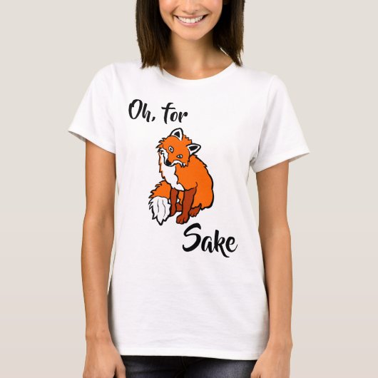 Oh, voor vos sake grappig elegant t-shirt (Voorkant)