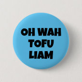 OH WAH TOFU LIAM RONDE BUTTON 5,7 CM (Voorkant)