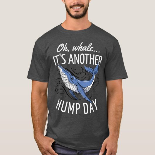 Oh walvis is weer een Hump Dag T-shirt (Voorkant)