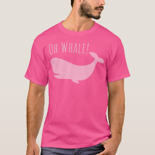 Oh Whale-shirt Funny Ocean Creature Orca Ocean Oh T-shirt