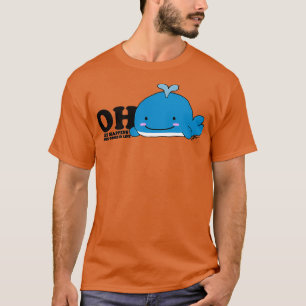 Oh Whale Zee the Good in Life T-shirt