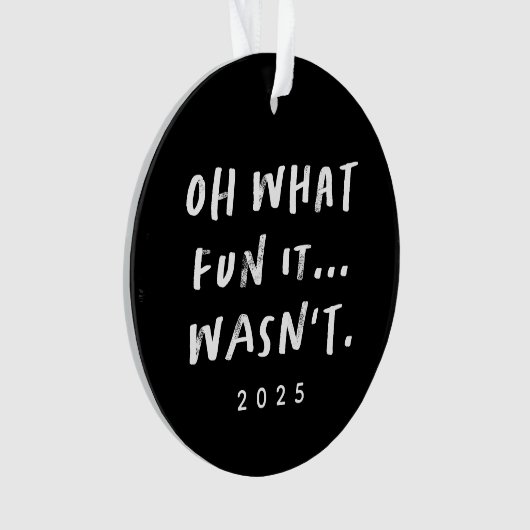 Oh what fun it wasn't sarcastic funny Christmas Ornament (voorkant)