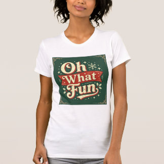 Oh what fun stylish retro women family holiday tee t-shirt