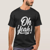 Oh Yeah! Hapness Sitive Motivational T-shirt (Voorkant)