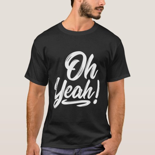 Oh Yeah! Hapness Sitive Motivational  T-shirt (Voorkant)