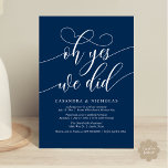 Oh Yes, We Did, Modern Script Wedding Reception Kaart<br><div class="desc">Mark the beginning of your forever with elegance using our contemporary classy navy blue theme wedding elopement celebration invitation card, "Oh yes we did". Perfect for couples extending their joyous occasion, this invitation exudes sophistication with a hint of playfulness, setting the stage for a memorable event. Adorned with a timeless...</div>