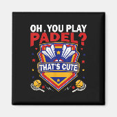 Oh You Play Padel_ Try Badminton Racquets &amp; Sh Magneet (Voorkant)