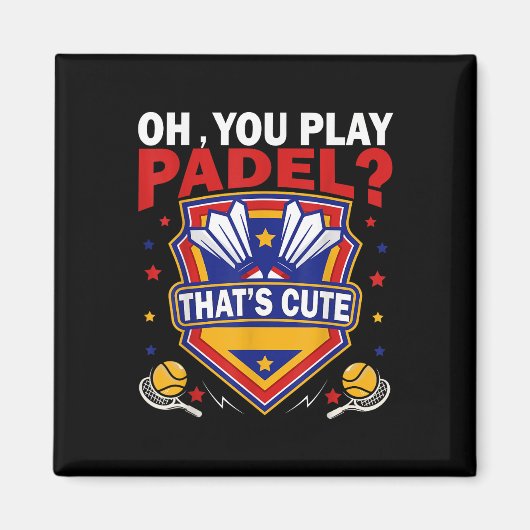 Oh You Play Padel_ Try Badminton Racquets & Sh Magneet (Voorkant)