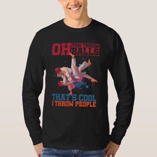 Oh You Throw Balls That's Cool I Throw People T-shirt (Voorkant)