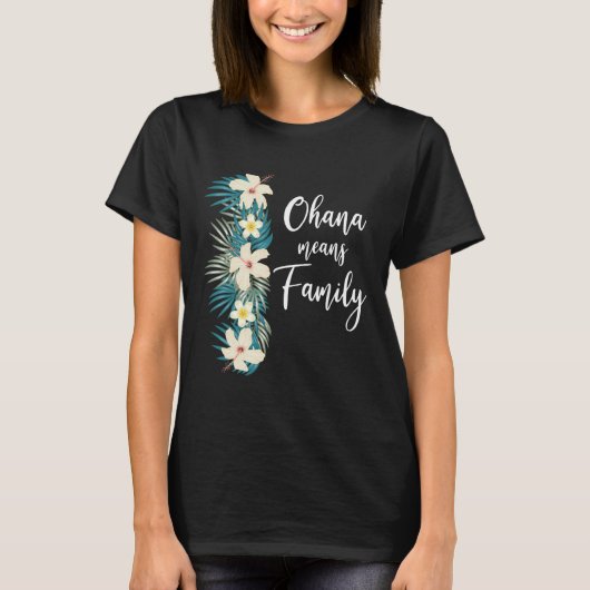 Ohana betekent familie Hawaiian Bloemvacatie T-shirt (Voorkant)