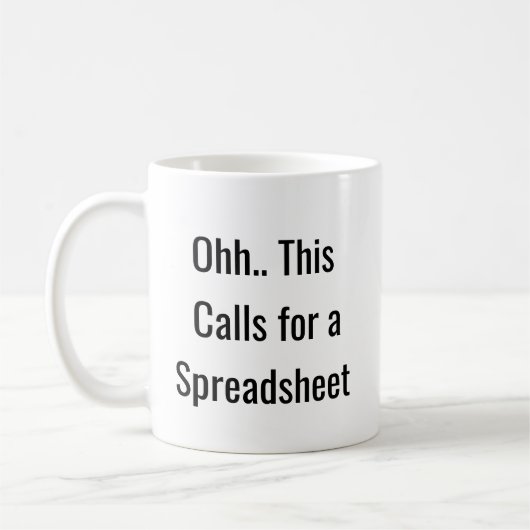 Ohh Dit Roept Om Een Spreadsheet, Grappige Analist Koffiemok (Links)