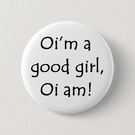 Oi is een goed meisje ronde button 5,7 cm (Voorkant)