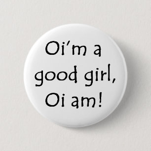Oi is een goed meisje ronde button 5,7 cm