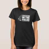 Oil Drilling  Fracker Oilfield Fracking T-shirt (Voorkant)