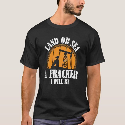 Oil Drilling Sea  Fracker Oilfield Fracking T-shirt (Voorkant)