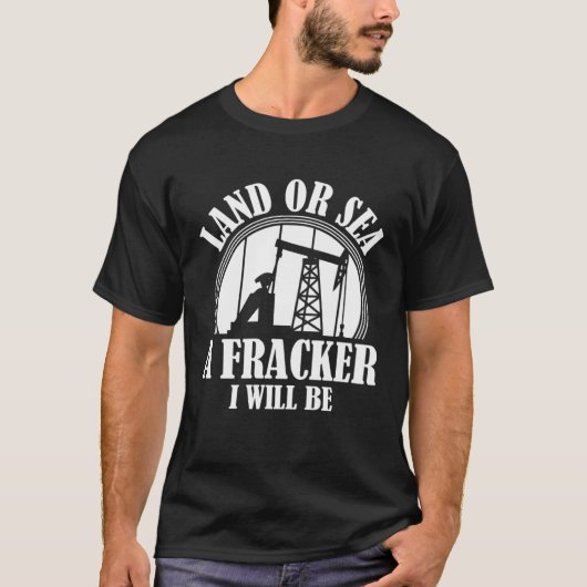 Oil Drilling Sea  Fracker Oilfield Fracking T-shirt (Voorkant)