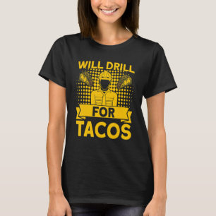 Oilfield Oil Rig zal gaan boren op Tacos  gas T-shirt