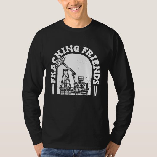 Oilfield Rig Drilling Fracker  Oil Fracking T-shirt (Voorkant)