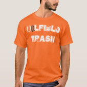 Oilfield Trash: Drill'er Deep T-shirt (Voorkant)